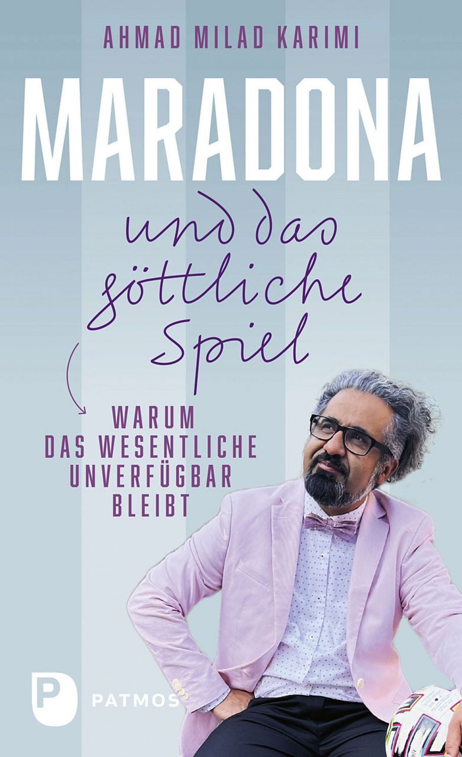 Maradona und das göttliche Spiel / Ahmad Milad Karimi