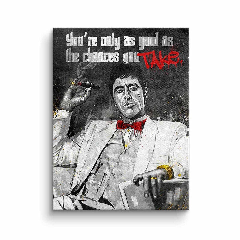 DOTCOMCANVAS® Leinwandbild, Leinwandbild Scarface Tony Montana Al Pacino Chances you take Filmzita