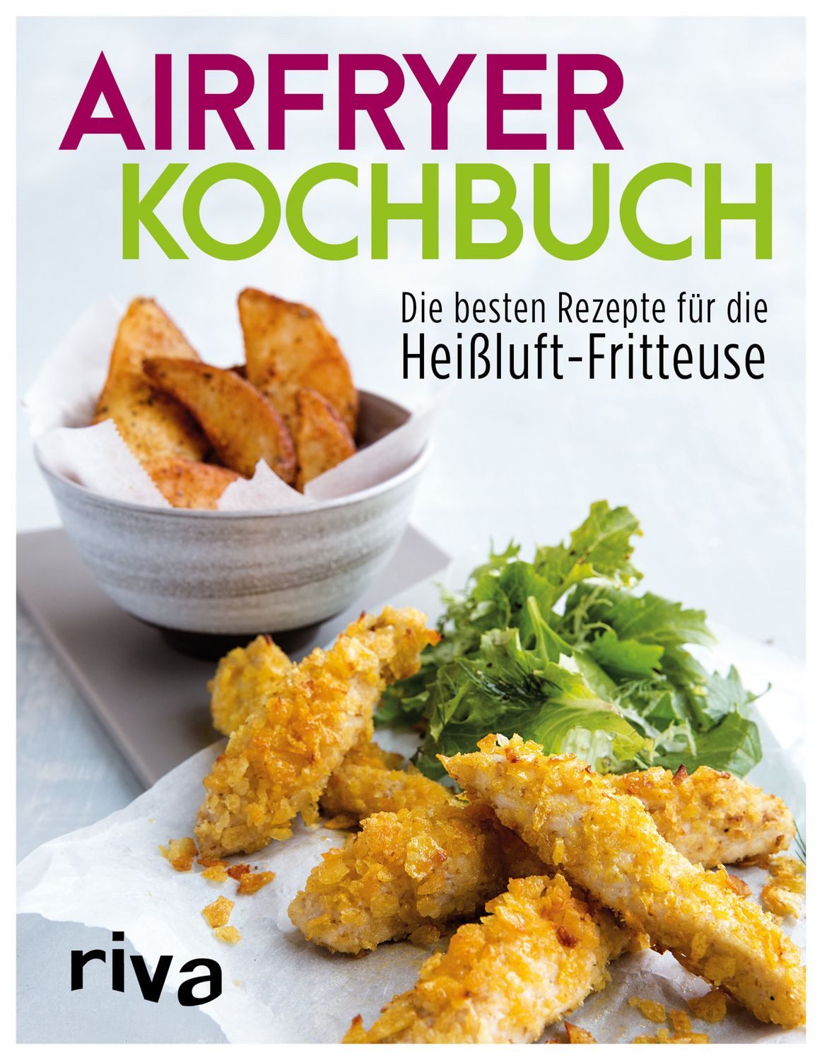 Airfryer-Kochbuch Die besten Rezepte für die Heißluft-Fritteuse, Leck / Riva Verlag