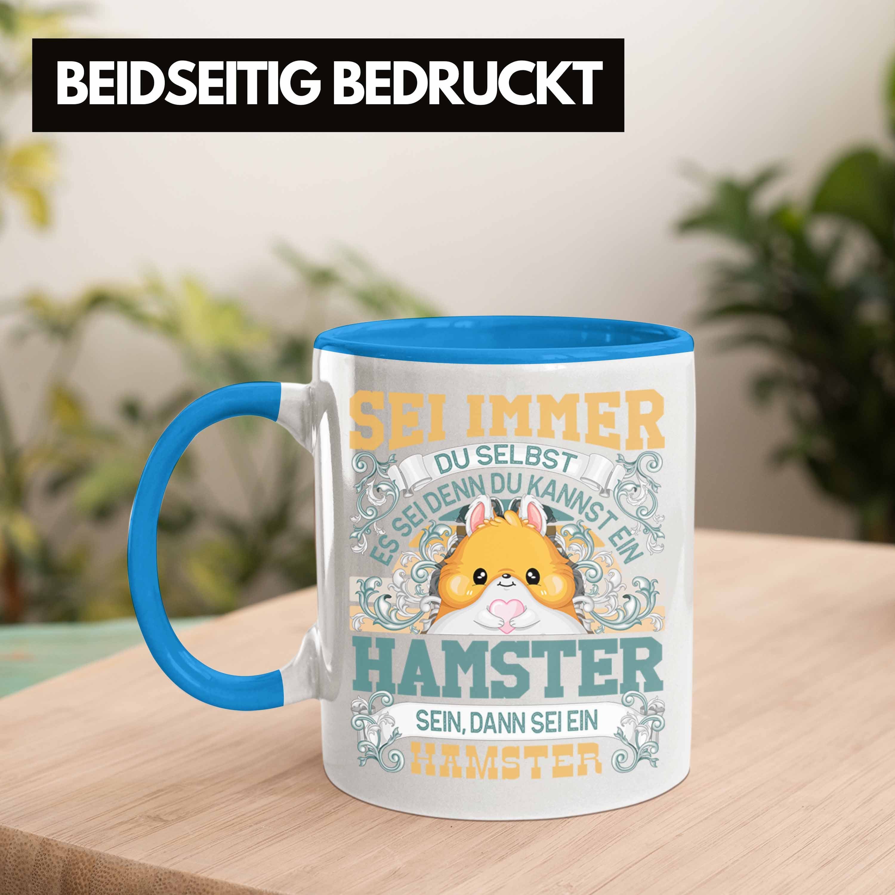 Hamster Hamster Sei Liebhaber immer Spruch Geschenk Du Blau Tasse Tasse Selbst Trendation