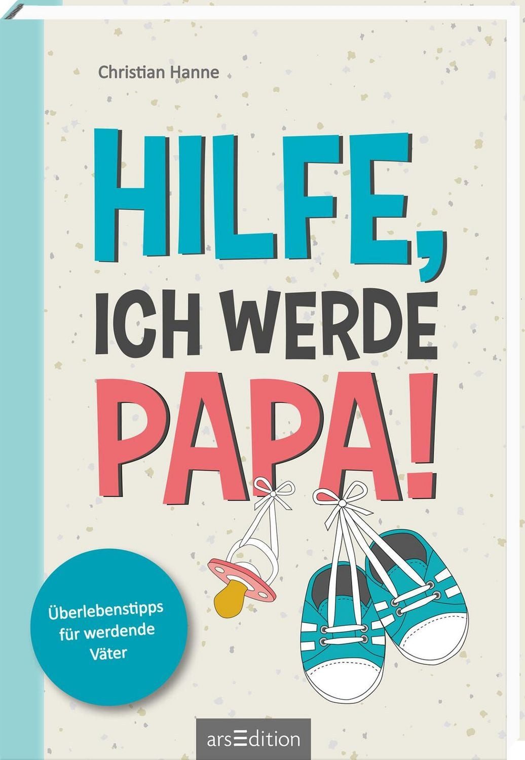 Hilfe, ich werde Papa! / Christian Hanne