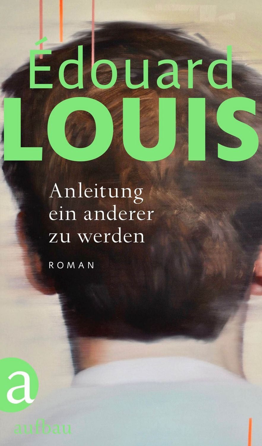 Anleitung ein anderer zu werden / Édouard Louis, Roman