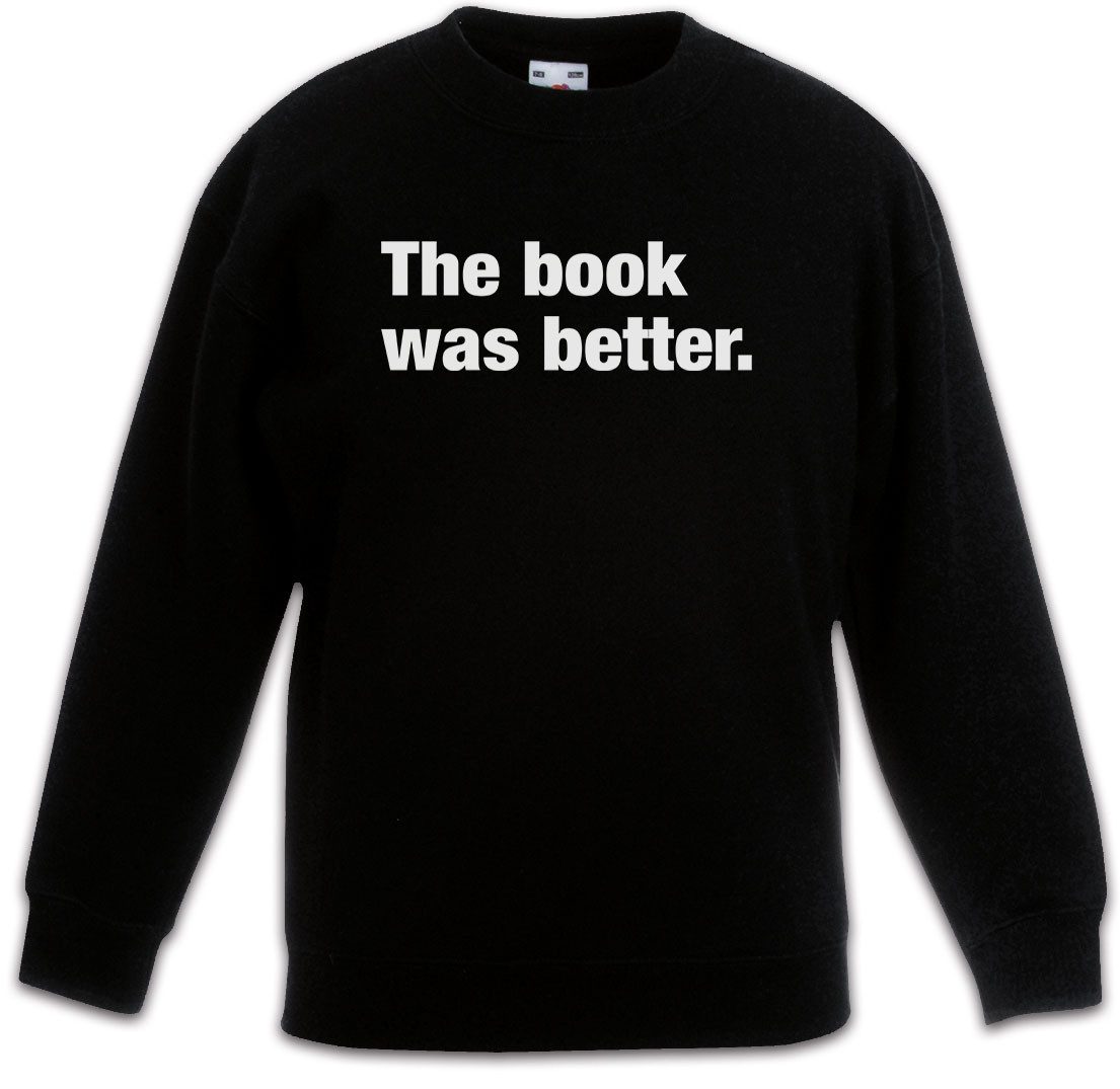 Sweatshirt The Book Was Better Kinderpullover Buch Bücherwurm Leseratte Lesen