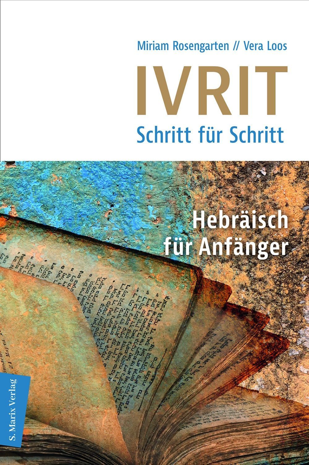 Ivrit Schritt für Schritt / Miriam Rosengarten, Vera Loos, Hebräisch für Anfänger; inkl. Link / QR Code aller Lektionen, mit Lösungen, Selbstlernkurs, 150 Min.
