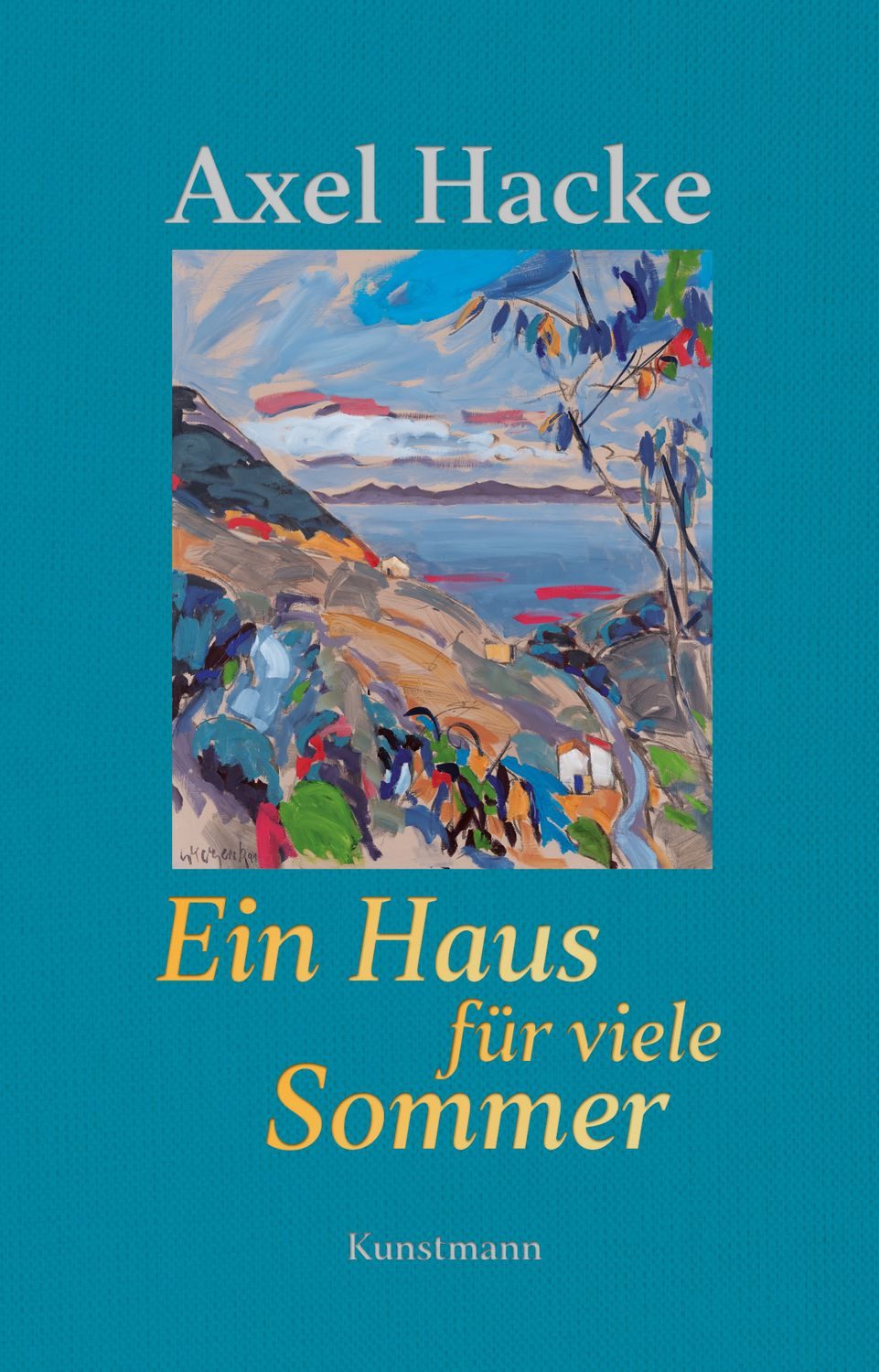 Ein Haus für viele Sommer / Axel Hacke