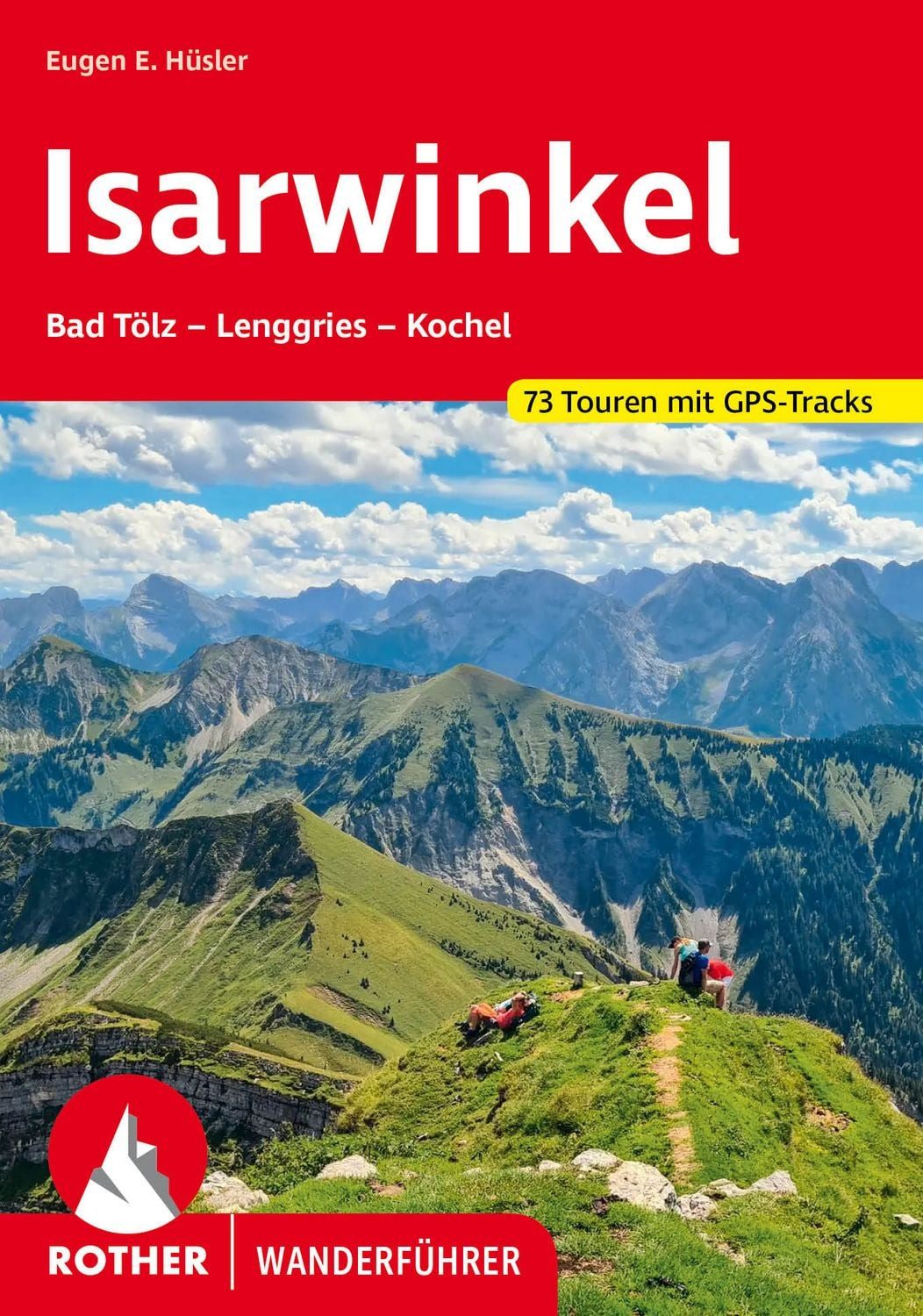 ROTHER Wanderführer Isarwinkel / Eugen E. Hüsler