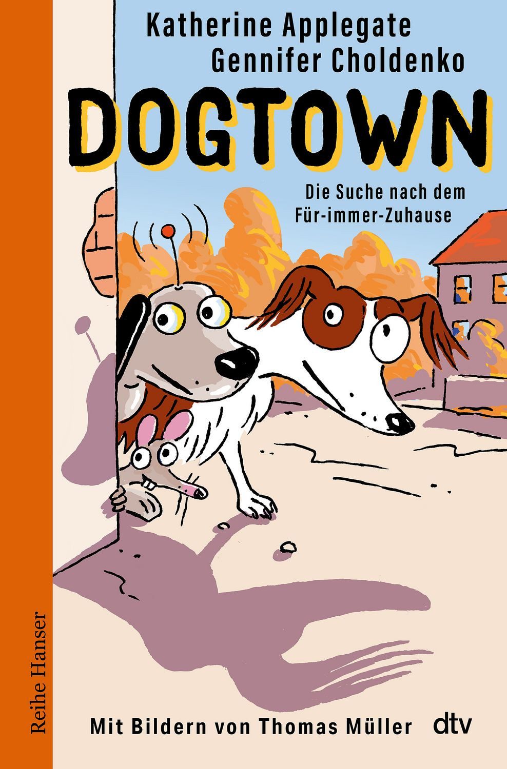 Kinderbuch Dogtown Die Suche nach dem Für-immer-Zuhause Katherine Applegate, Gennifer Choldenko