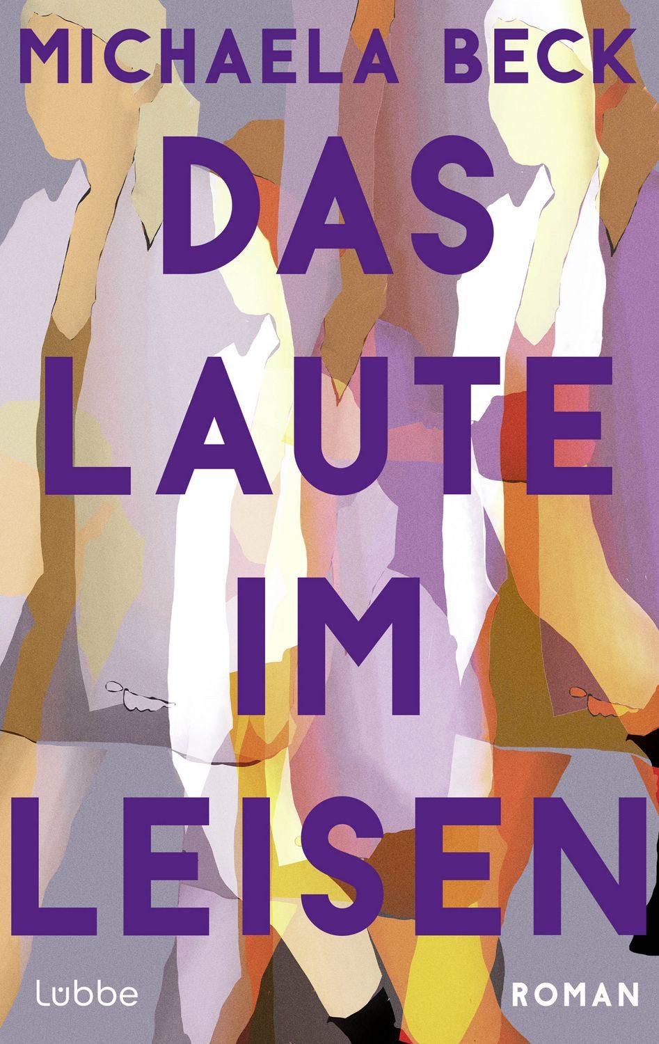 Das Laute im Leisen / Michaela Beck, Roman, Ein authentischer, berührender Roman über Freundschaft und die Grenzen, an die sie stößt