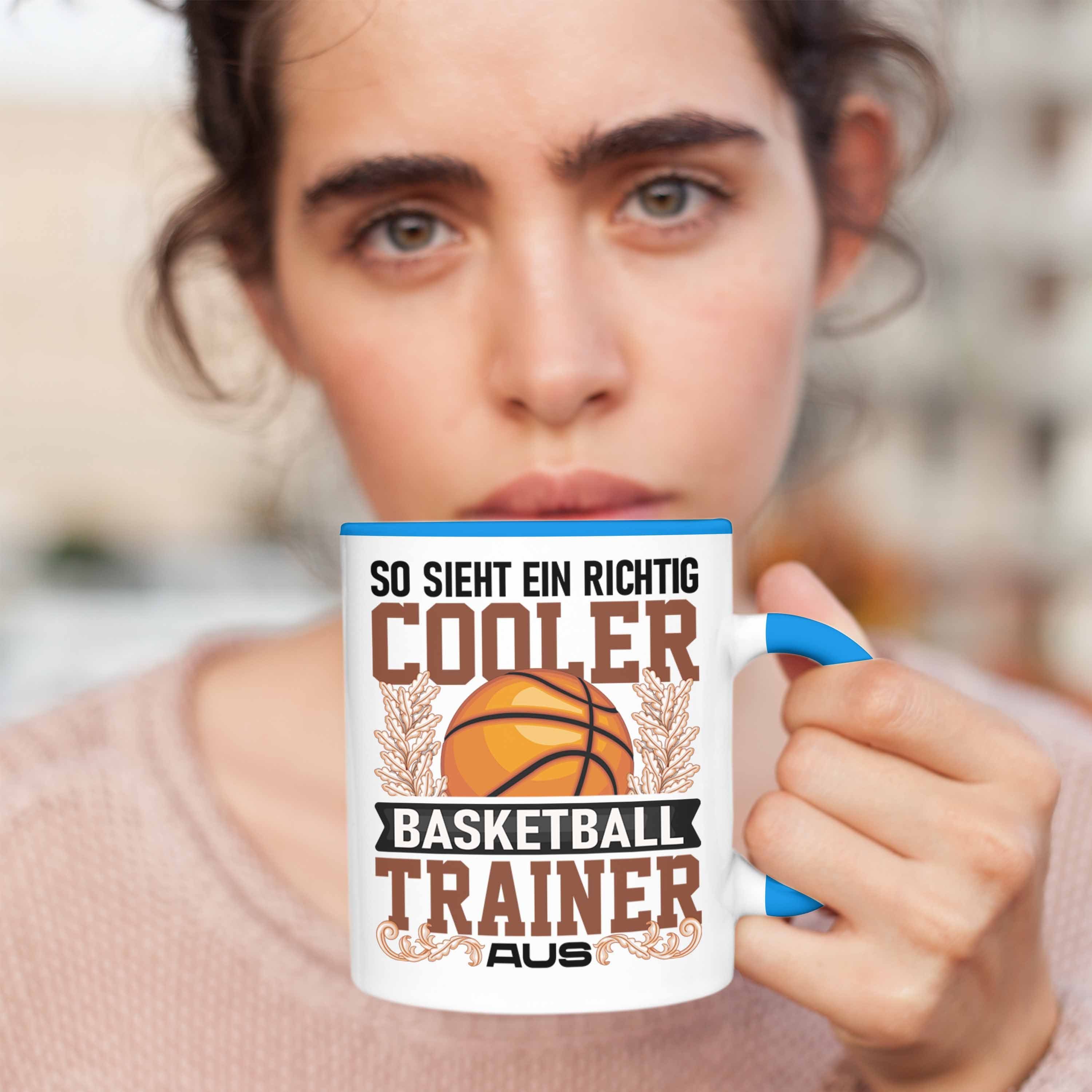 Geschenk Tasse Tasse Basketball - Blau Spruch Trainer So Sieht Lustig Trendation Trendation