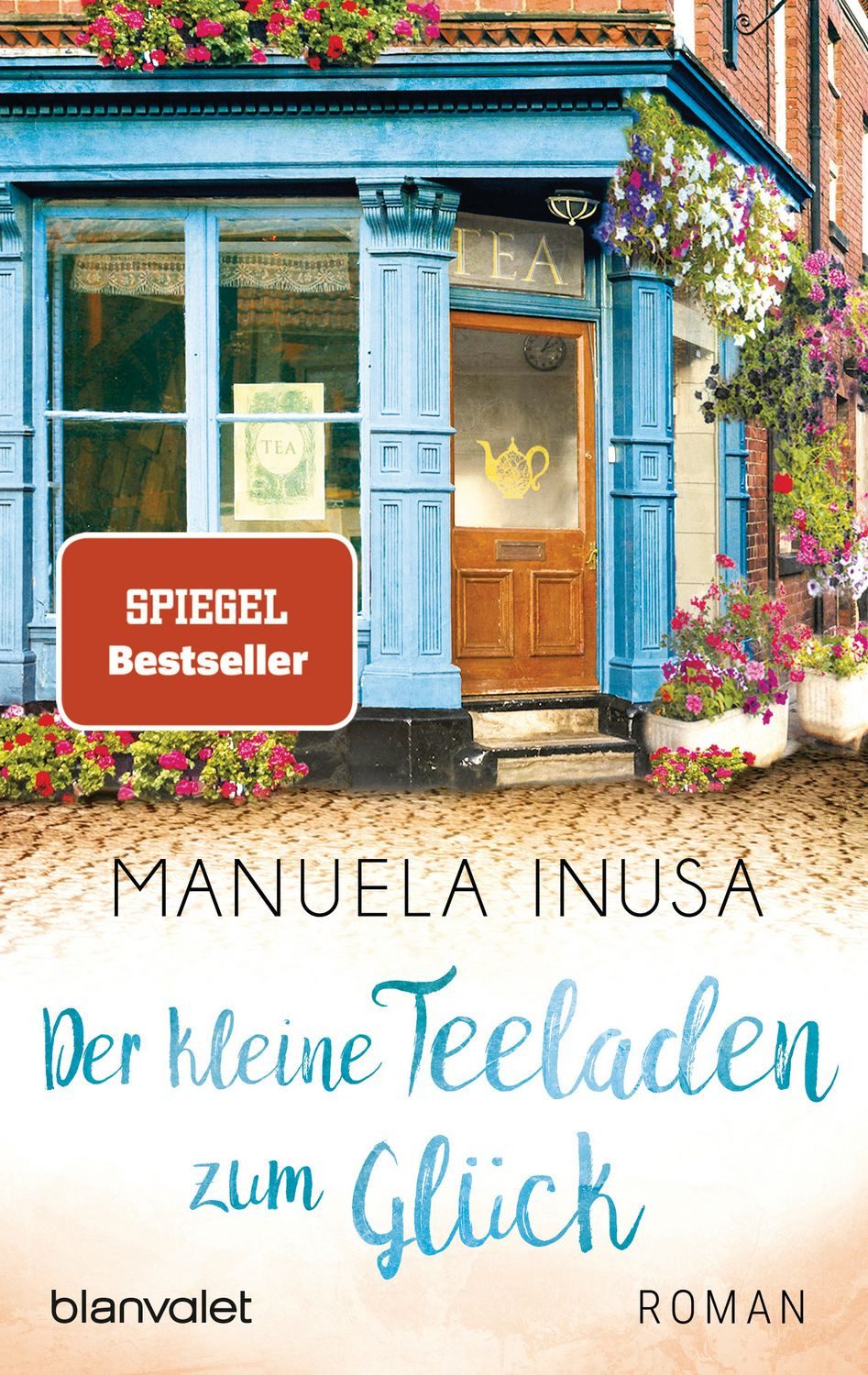 Der kleine Teeladen zum Glück / Manuela Inusa, Roman