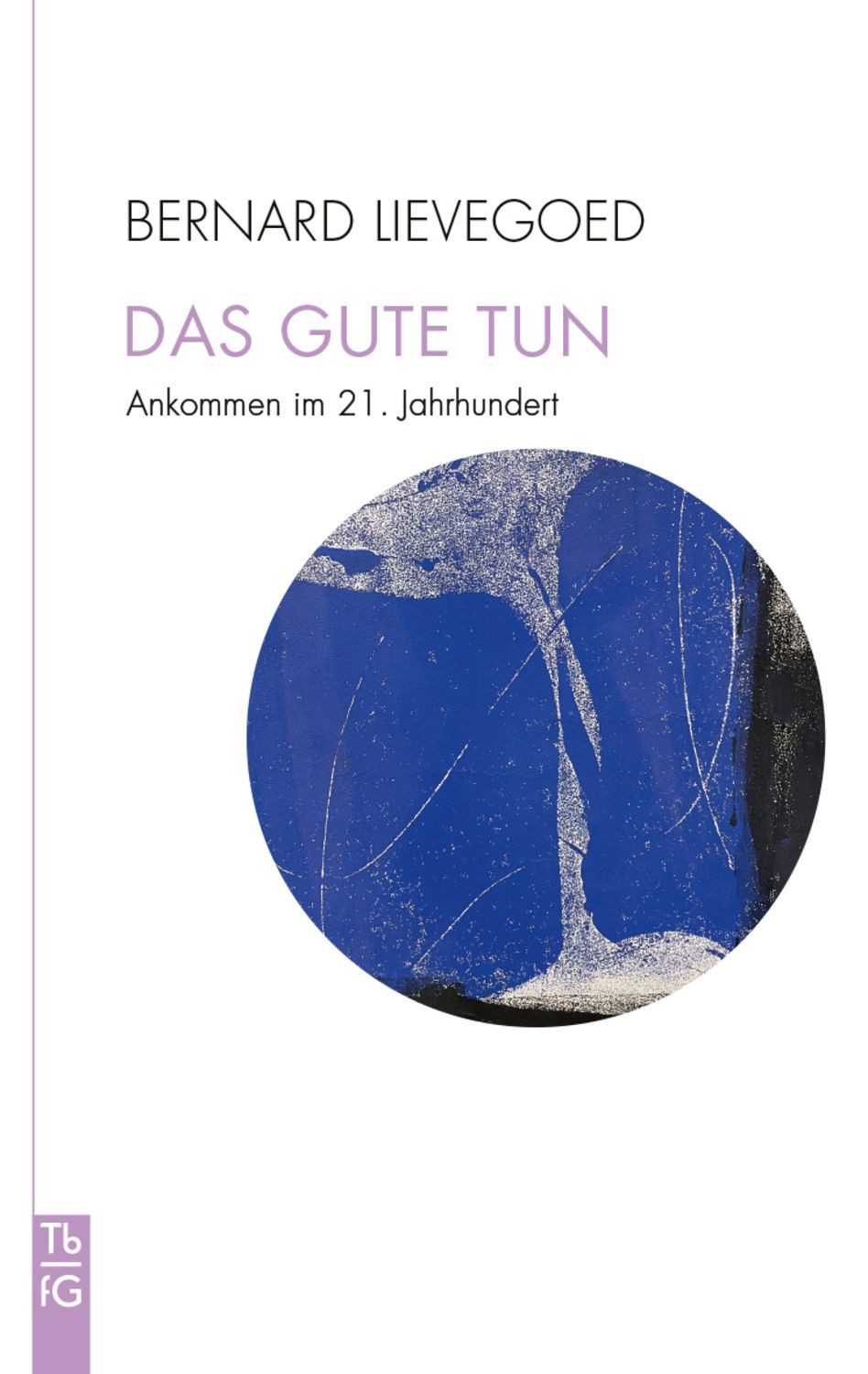 Das Gute tun / Bernard C. J. Lievegoed