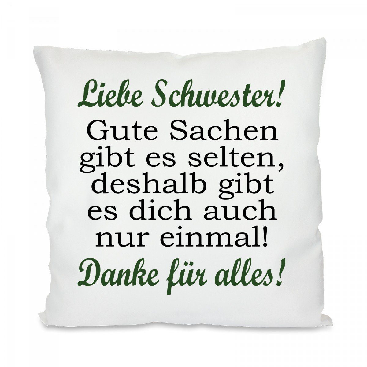 Herzbotschaft Dekokissen Kissen mit einseitigem Motiv Liebe Schwester! Gute Sachen gibt es, Kissenhülle mit Füllung