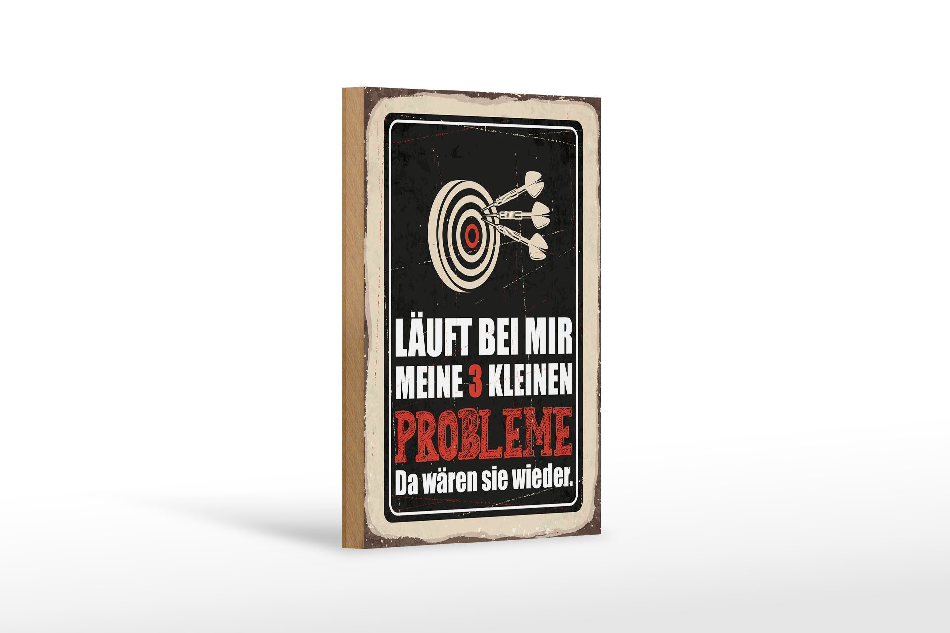 Femer GmbH Holzbild Spruch 12x18 cm Dart Meine 3 kleinen Probleme Da