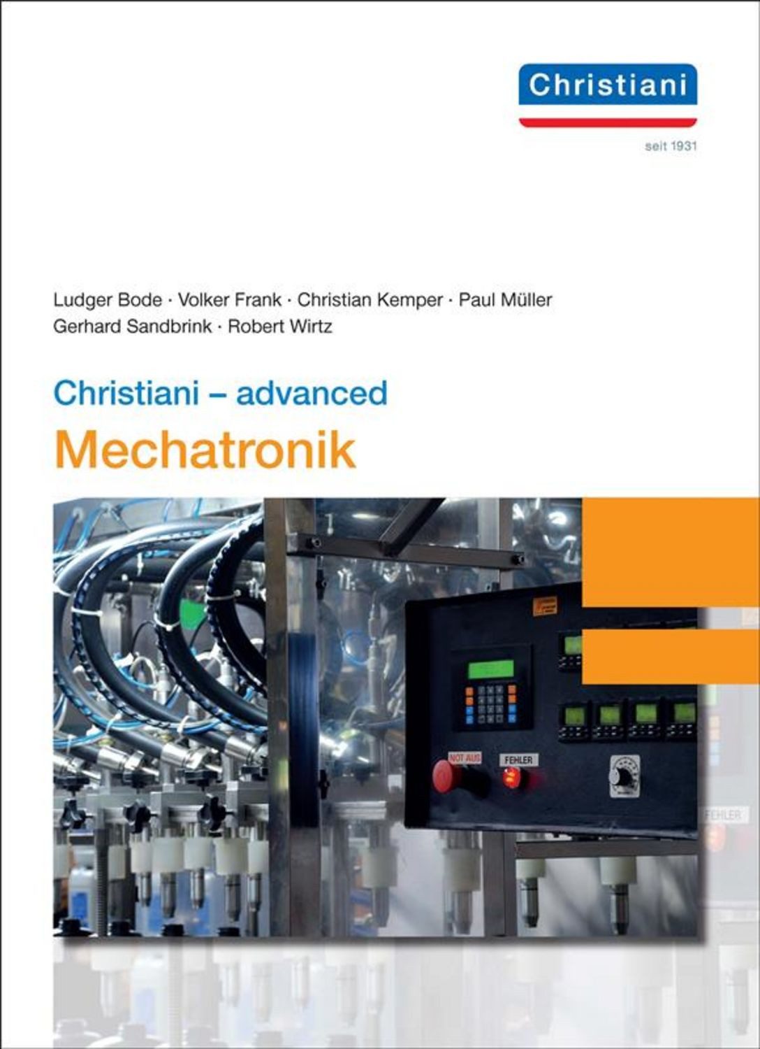 Christiani - advanced Mechatronik / Ludger Bode, Volker Frank, Christian Kemper, Paul Müller, Gerhard Sandbrink
