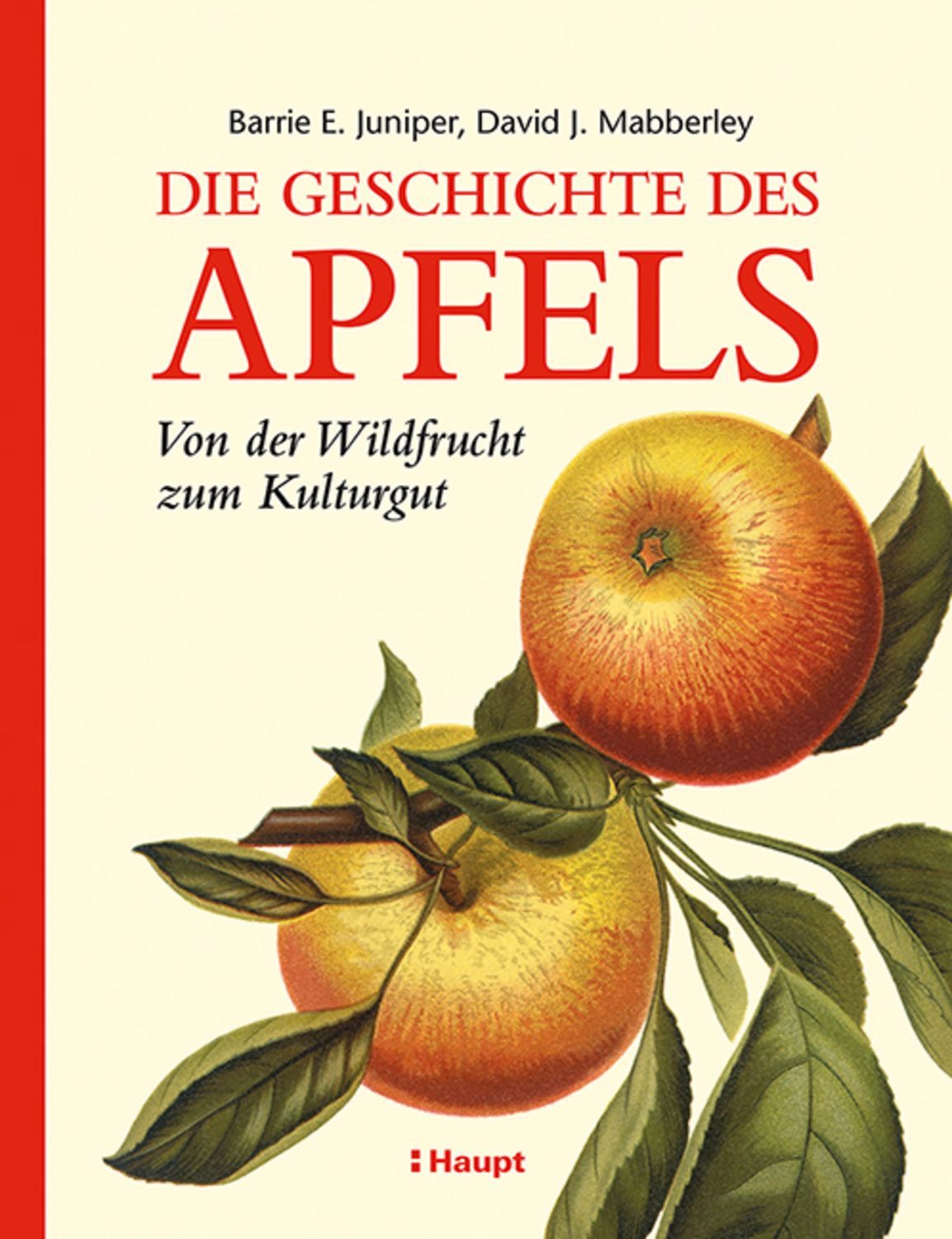 Die Geschichte des Apfels / Barrie E. Juniper, David J. Mabberley