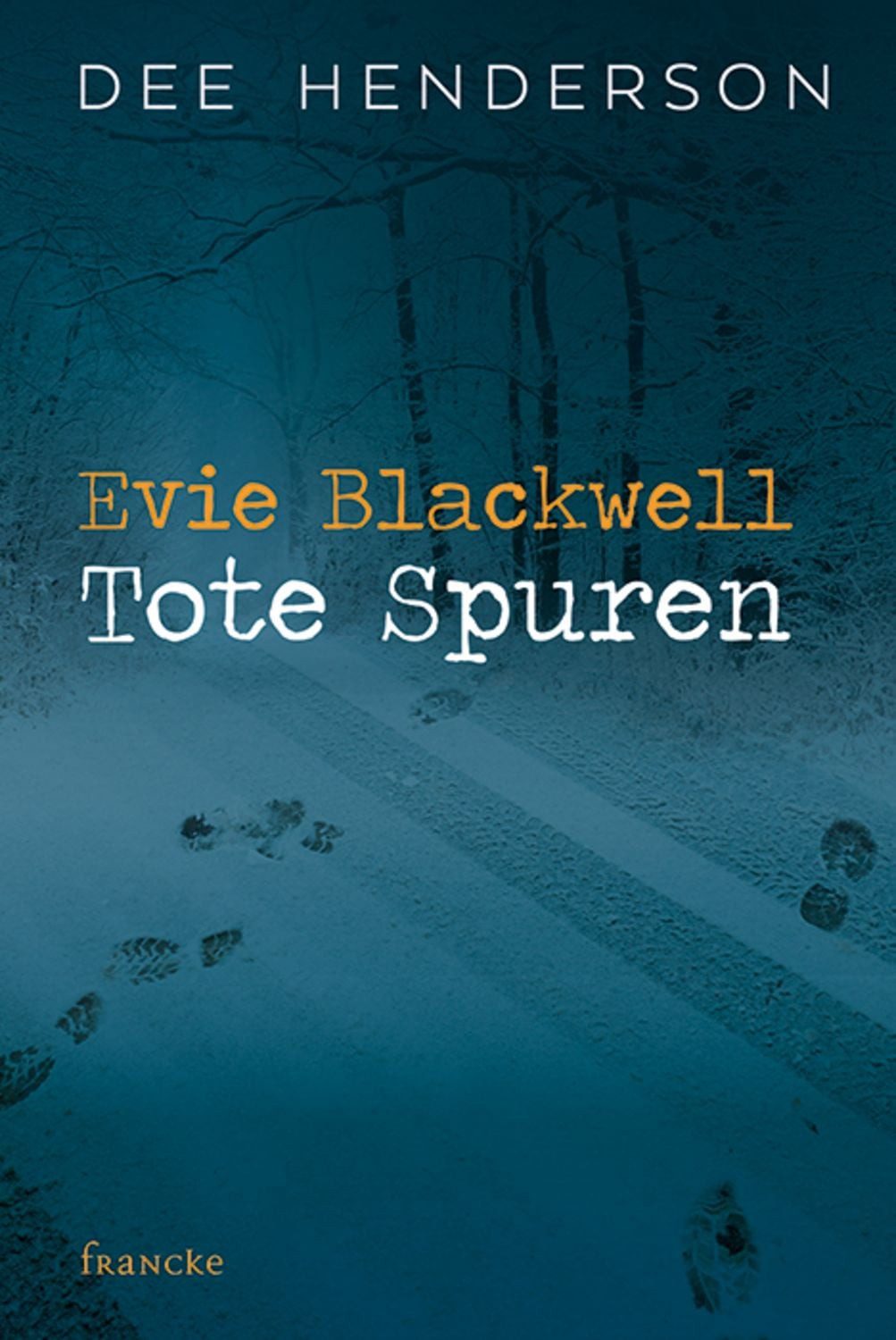 Evie Blackwell - Tote Spuren / Dee Henderson