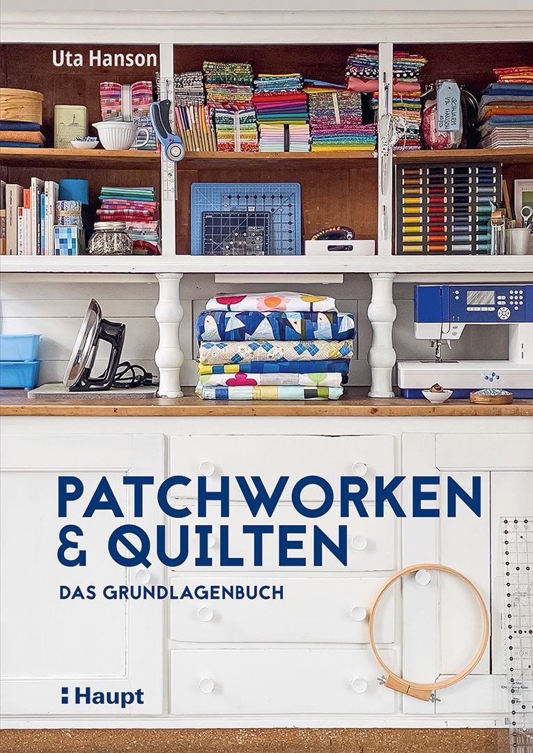 Patchworken und Quilten / Uta Hanson, Das Grundlagenbuch