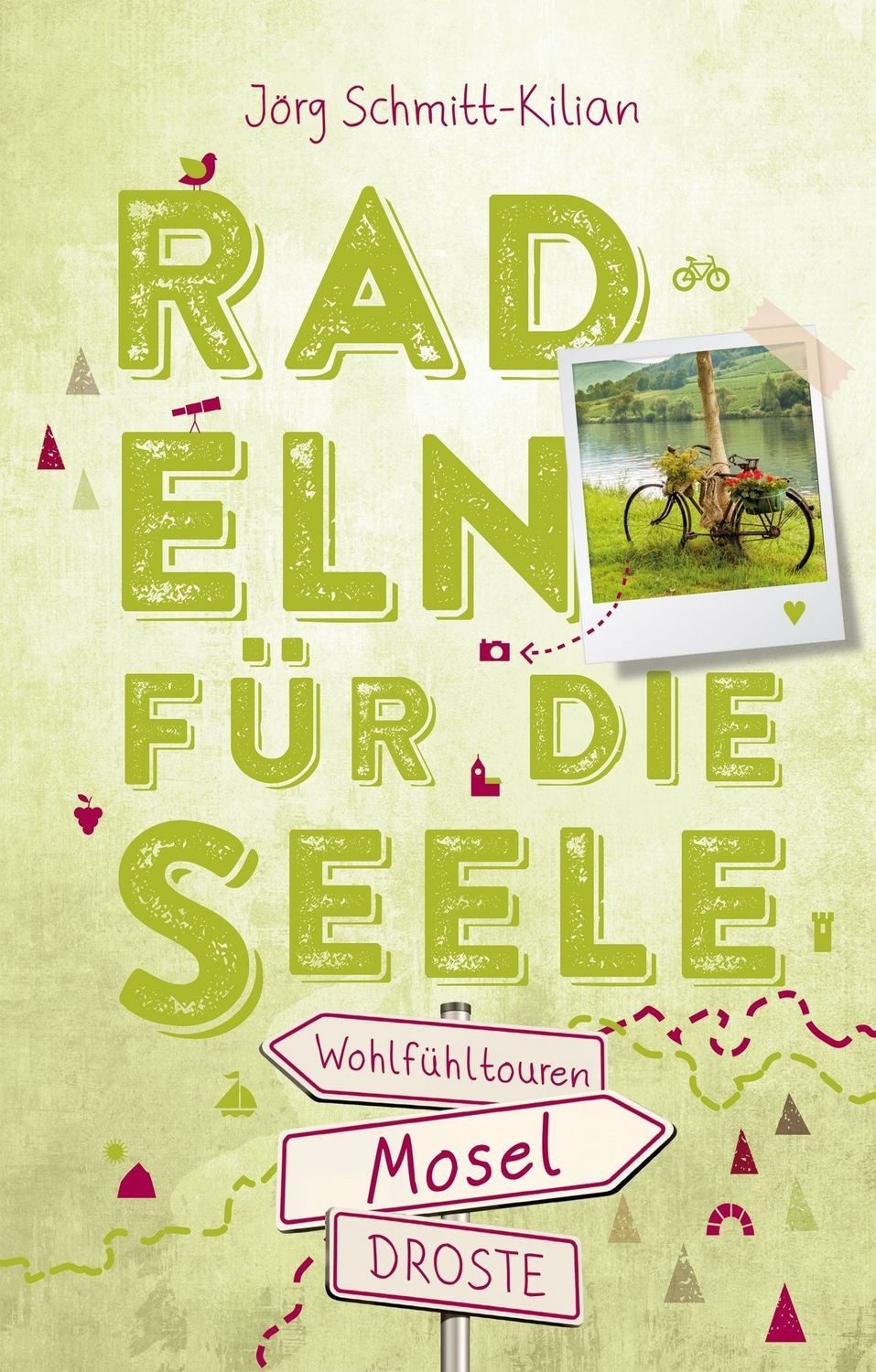 Mosel. Radeln für die Seele / Jörg Schmitt-Kilian