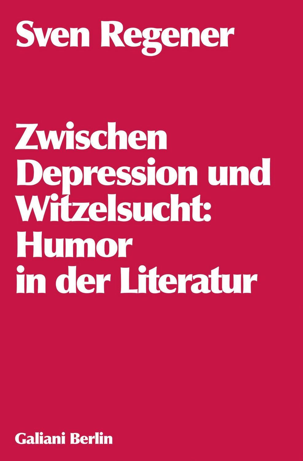 Zwischen Depression und Witzelsucht / Sven Regener