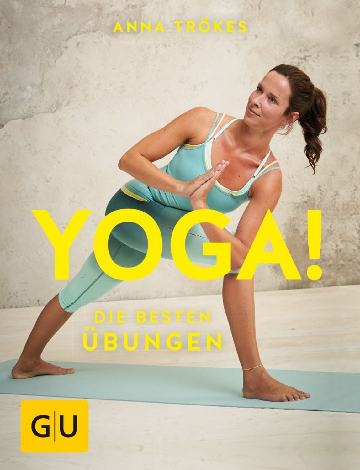 Yoga! Die besten Übungen / Anna Trökes