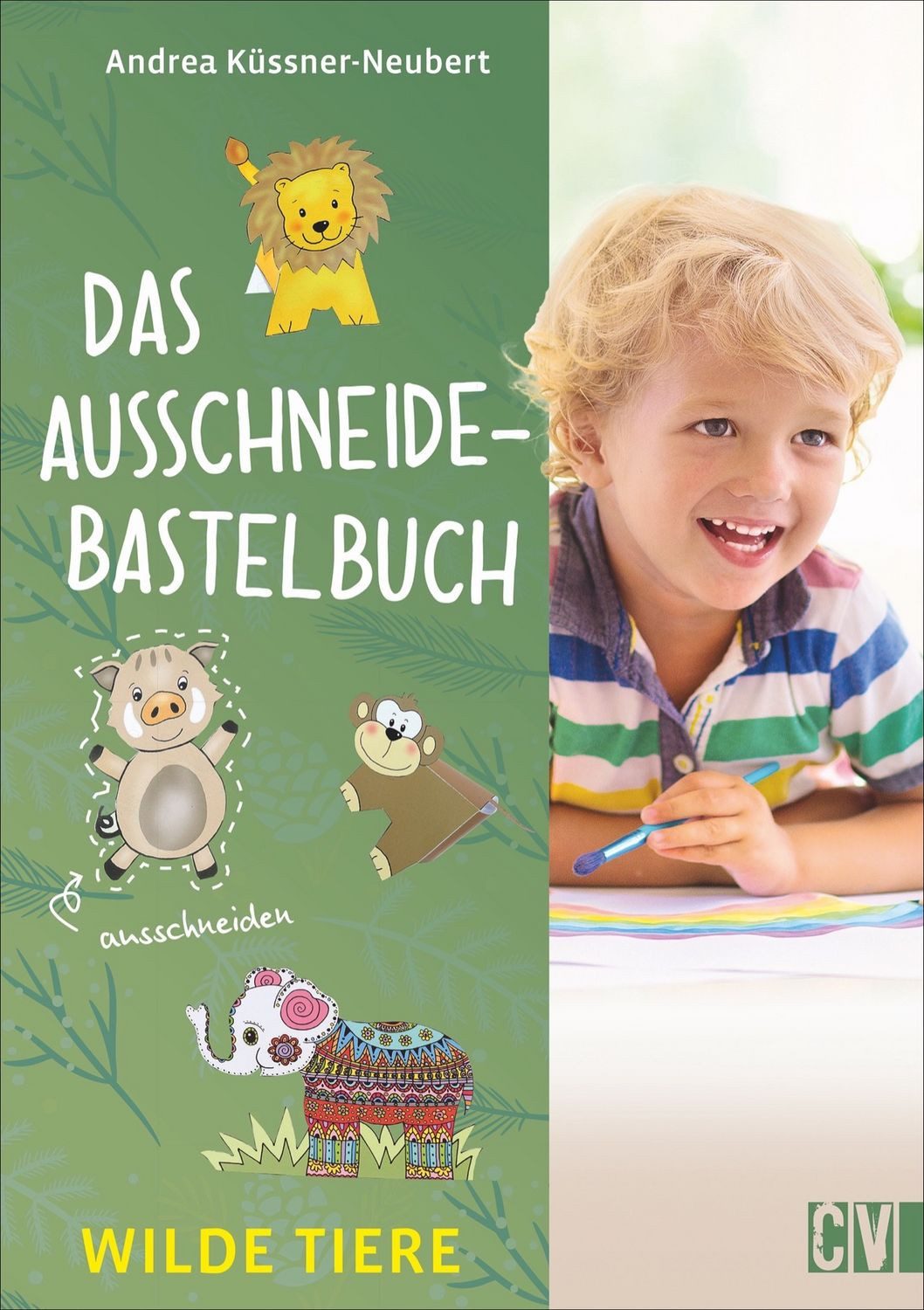 Das Ausschneide-Bastelbuch Wilde Tiere / Andrea Küssner-Neubert, Wilde Tiere