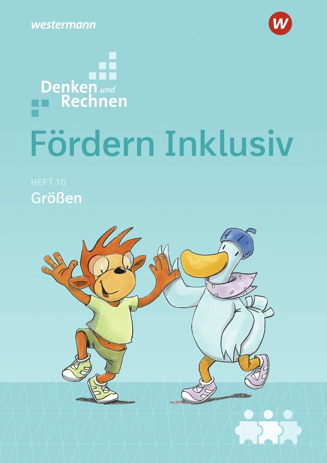 Fördern Inklusiv / Julia Hacker, Susanne Kuss, Alexandra Weiss, Maria Wichmann, Heft 10: Größen Denken und Rechnen