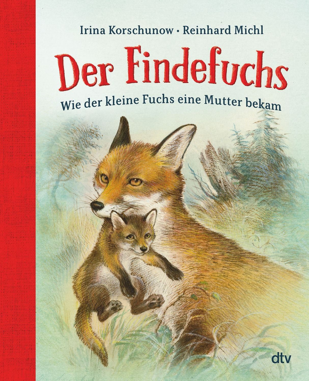 Der Findefuchs – Wie der kleine Fuchs eine Mutter bekam / Irina Korschunow