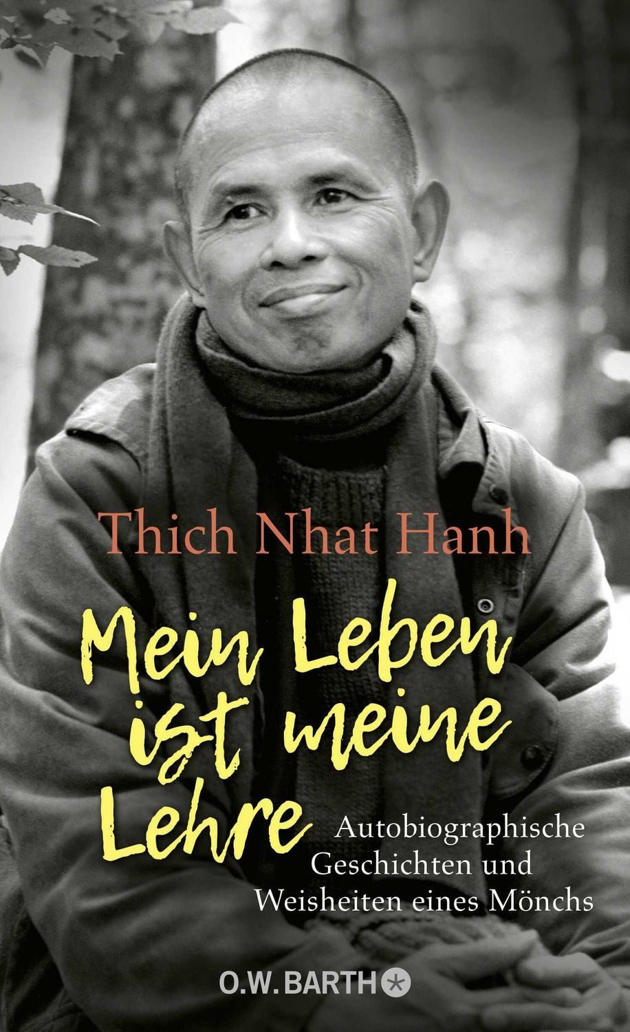Mein Leben ist meine Lehre / Thich Nhat Hanh