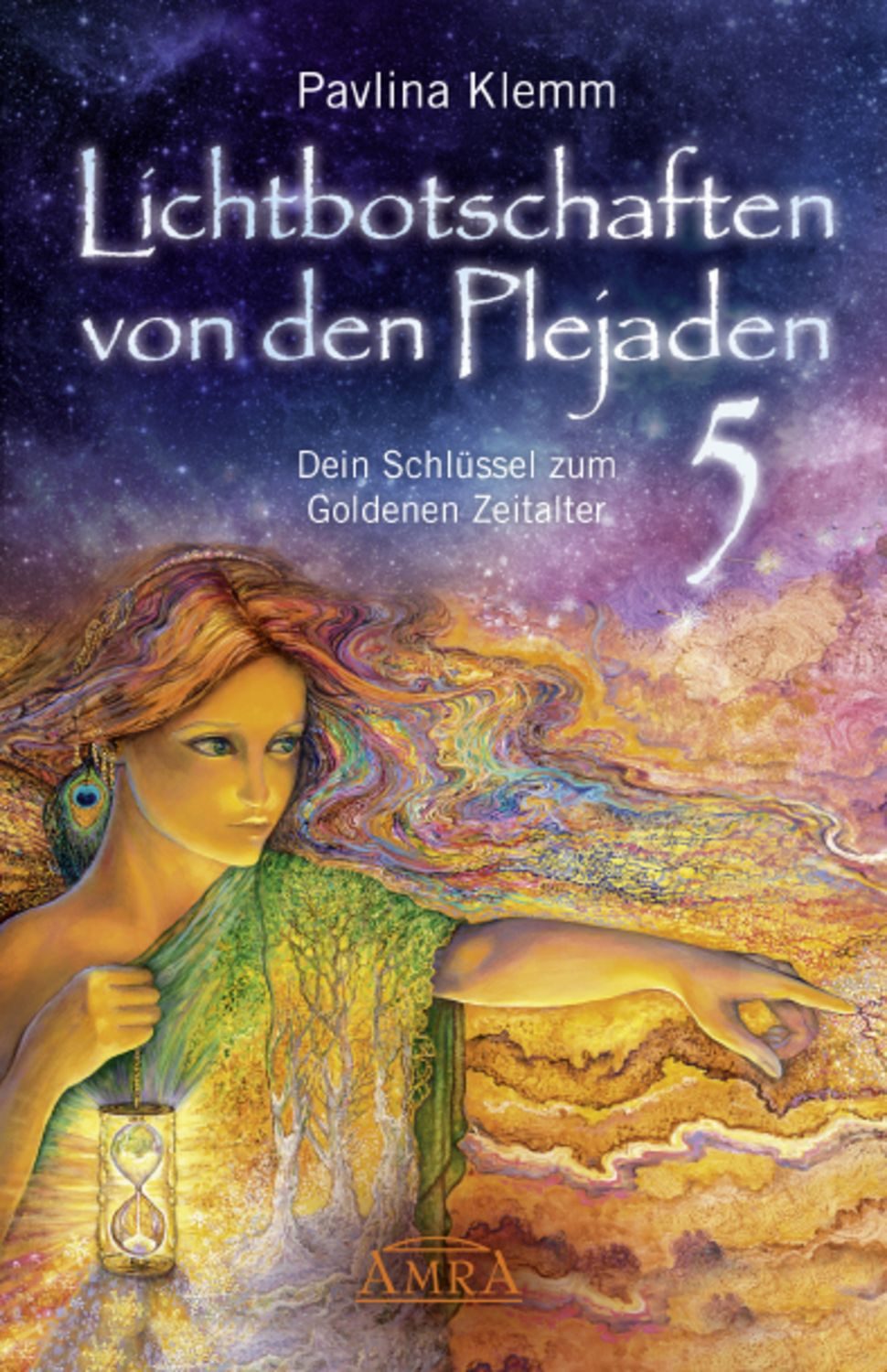 Lichtbotschaften von den Plejaden Band 5: Dein Schlüssel zum Goldenen / Pavlina Klemm