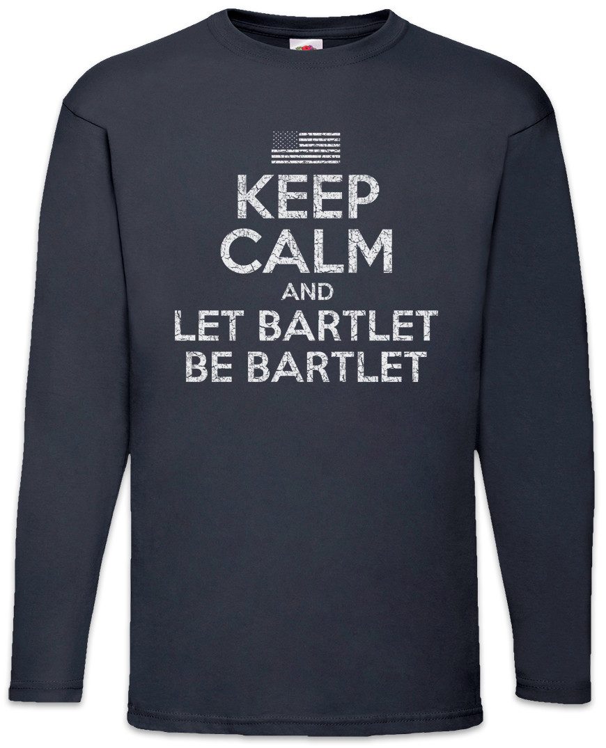 Langarmshirt Keep Calm And Let Bartlet Be Langarm T-Shirt The West Wing Fun White