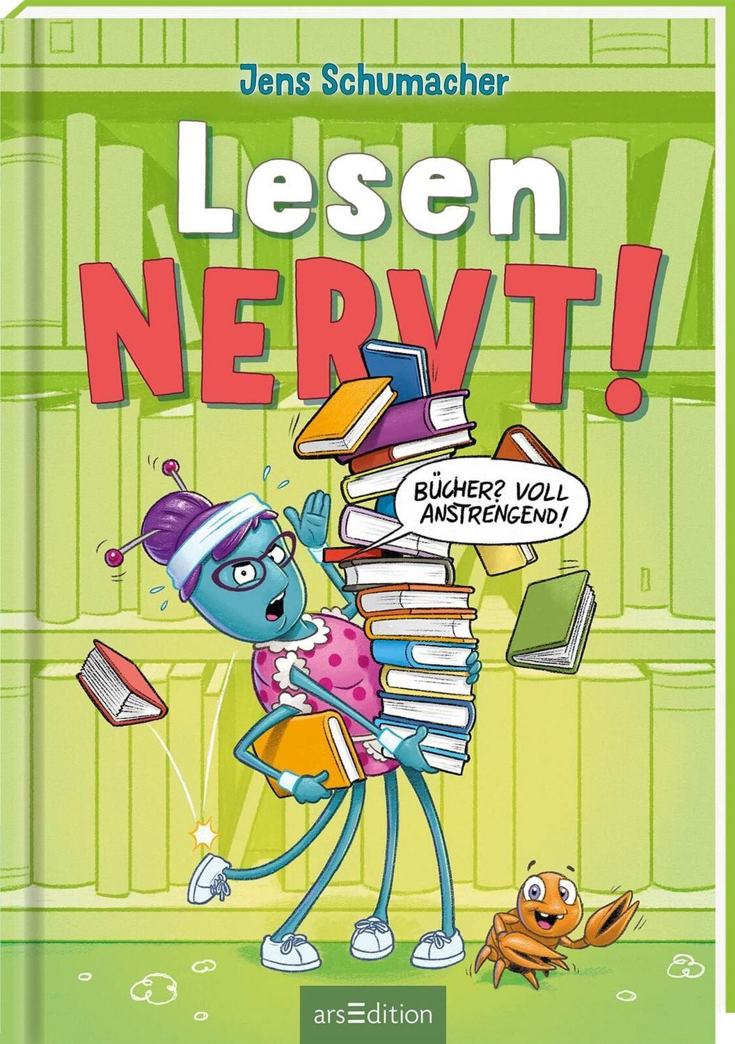 Lesen NERVT! – Bücher? Voll anstrengend! (Lesen nervt! 3) / Jens Schumacher