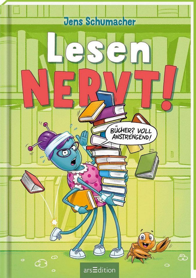 Lesen NERVT! – Bücher? Voll anstrengend! (Lesen nervt! 3) / Jens Schumacher