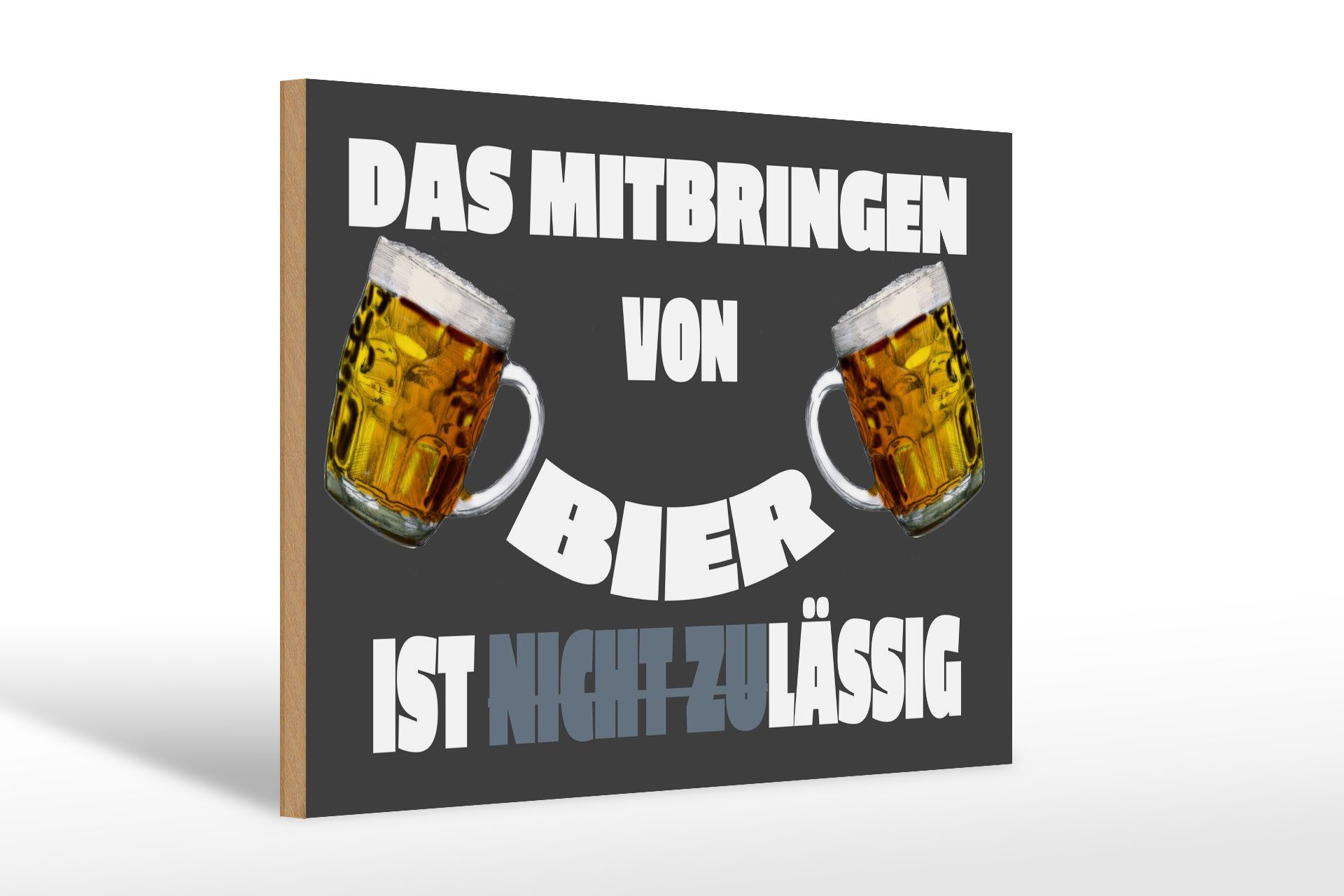 Holzbild 30x20cm Mitbringen von Bier zulässig