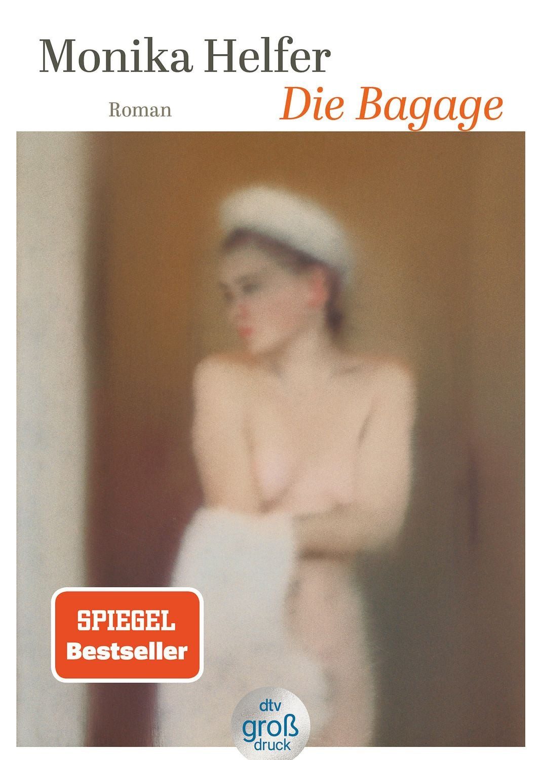 Die Bagage / Monika Helfer, Roman, Eine der anrührendsten Familiengeschichten, jetzt in großer Schrift