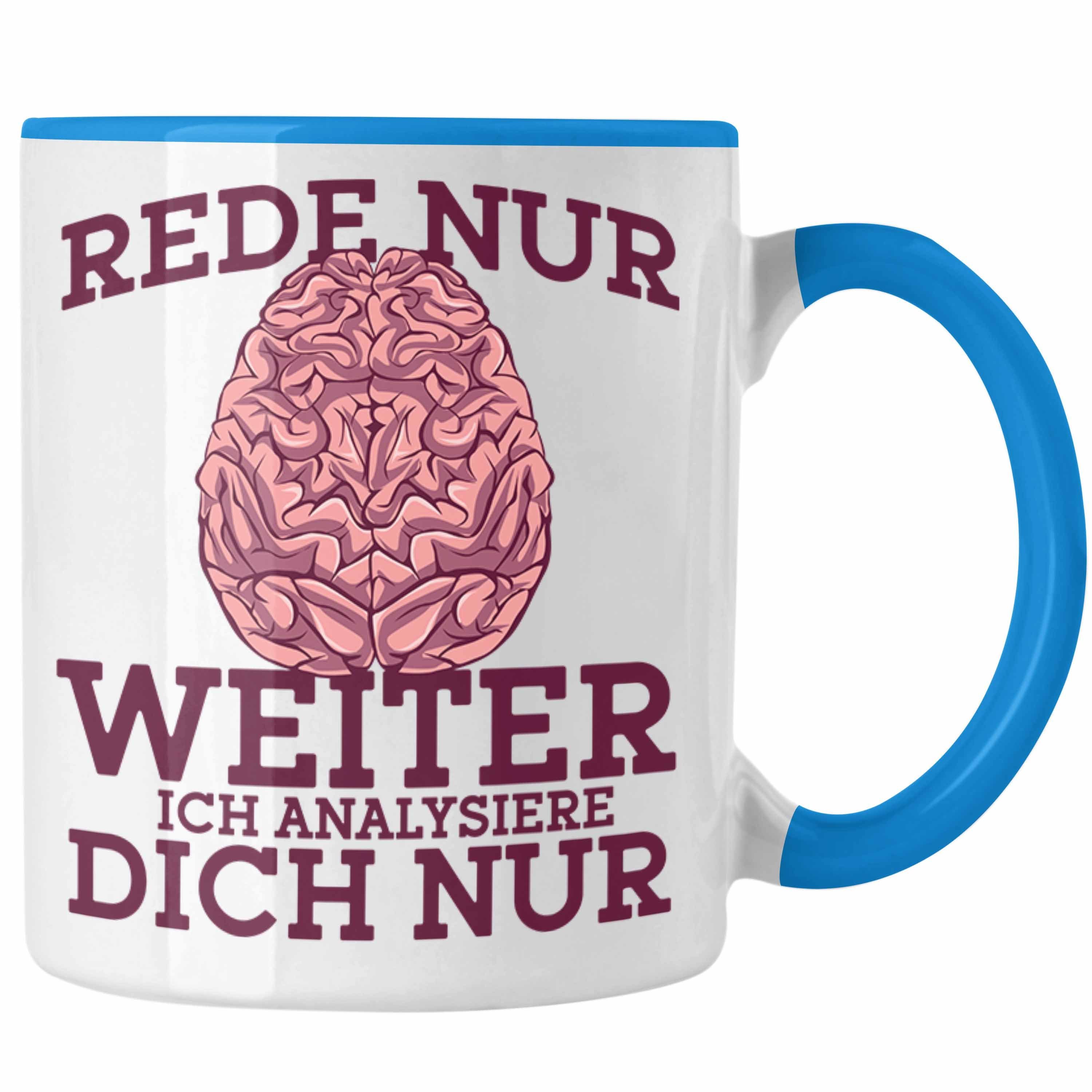 Trendation Tasse Lustige Psychologen-Tasse "Rede nur weiter, ich analysiere dich nur" Blau