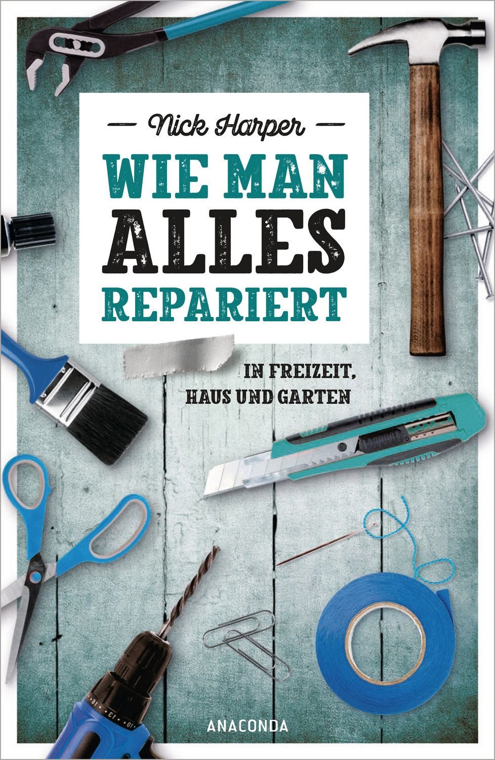 Sachbuch Wie man alles repariert In Freizeit, Haus und Garten Nick Harper