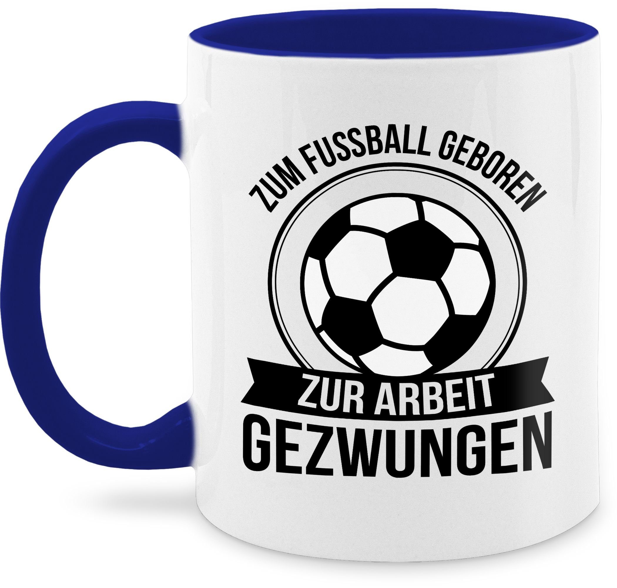 Shirtracer Tasse Zum Fußball geboren - Zur Arbeit gezwungen, Keramik, Kaffeetasse Hobby Geschenk 3 Dunkelblau