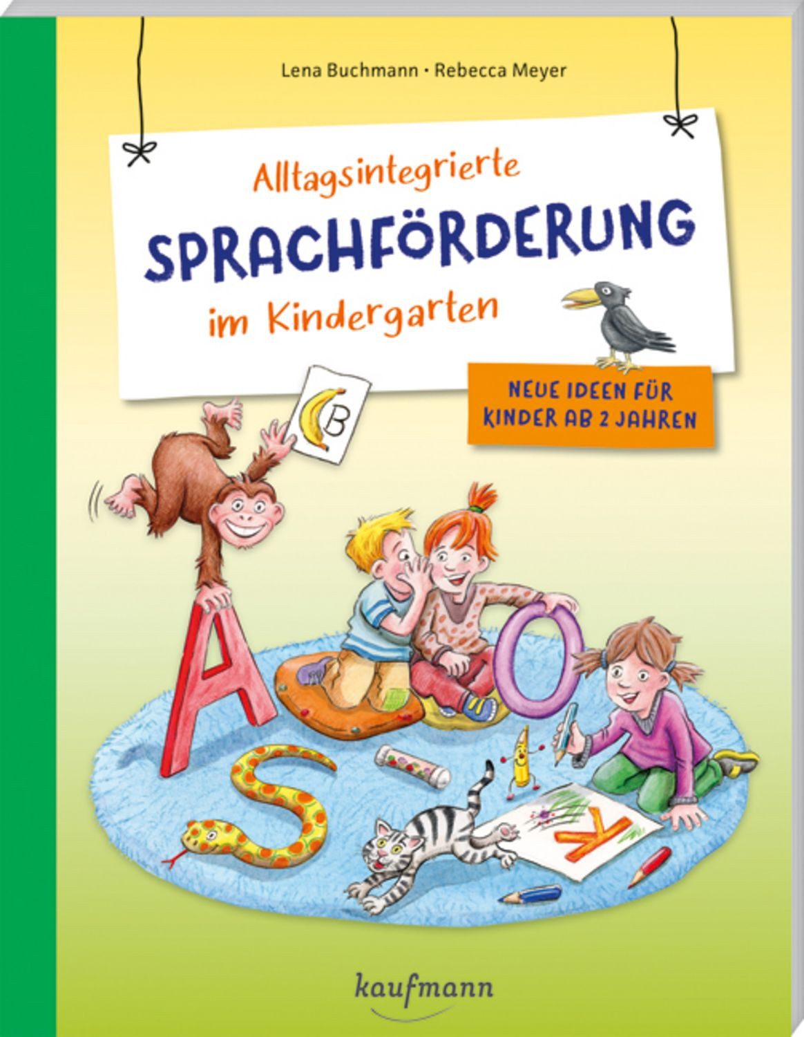 Alltagsintegrierte Sprachförderung im Kindergarten / Lena Buchmann