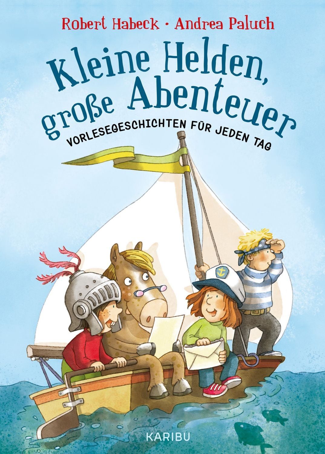 Kleine Helden, große Abenteuer (Band 1) / Robert Habeck, Andrea Paluch