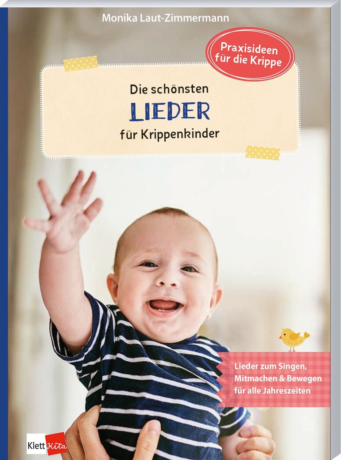 Die schönsten Lieder für Krippenkinder / Monika Laut-Zimmermann, Lieder zum Singen, Mitmachen & Bewegen für alle Jahreszeiten