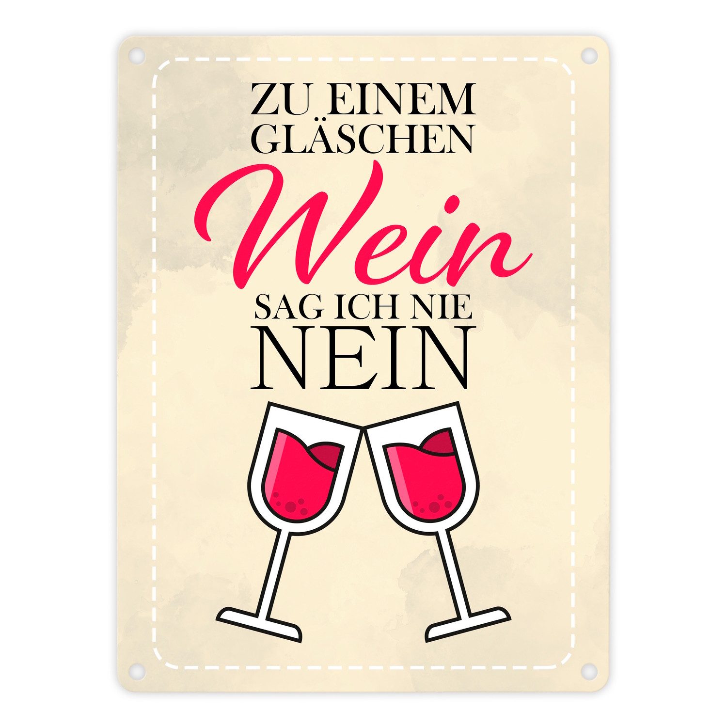 Metallschild Zu einem Gläschen Wein sag ich nie nein Metallschild mit stilvollen