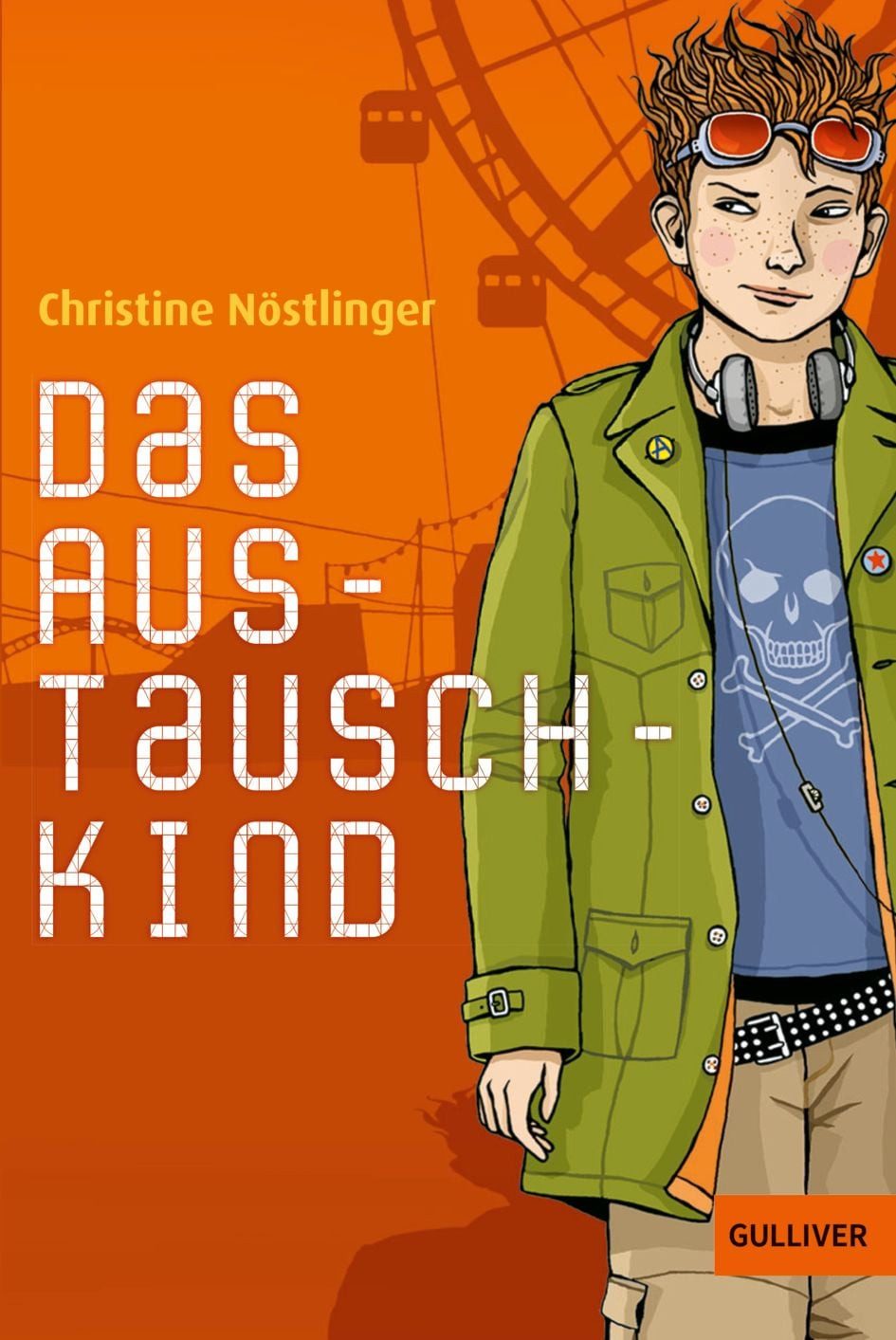 Das Austauschkind / Christine Nöstlinger, Roman