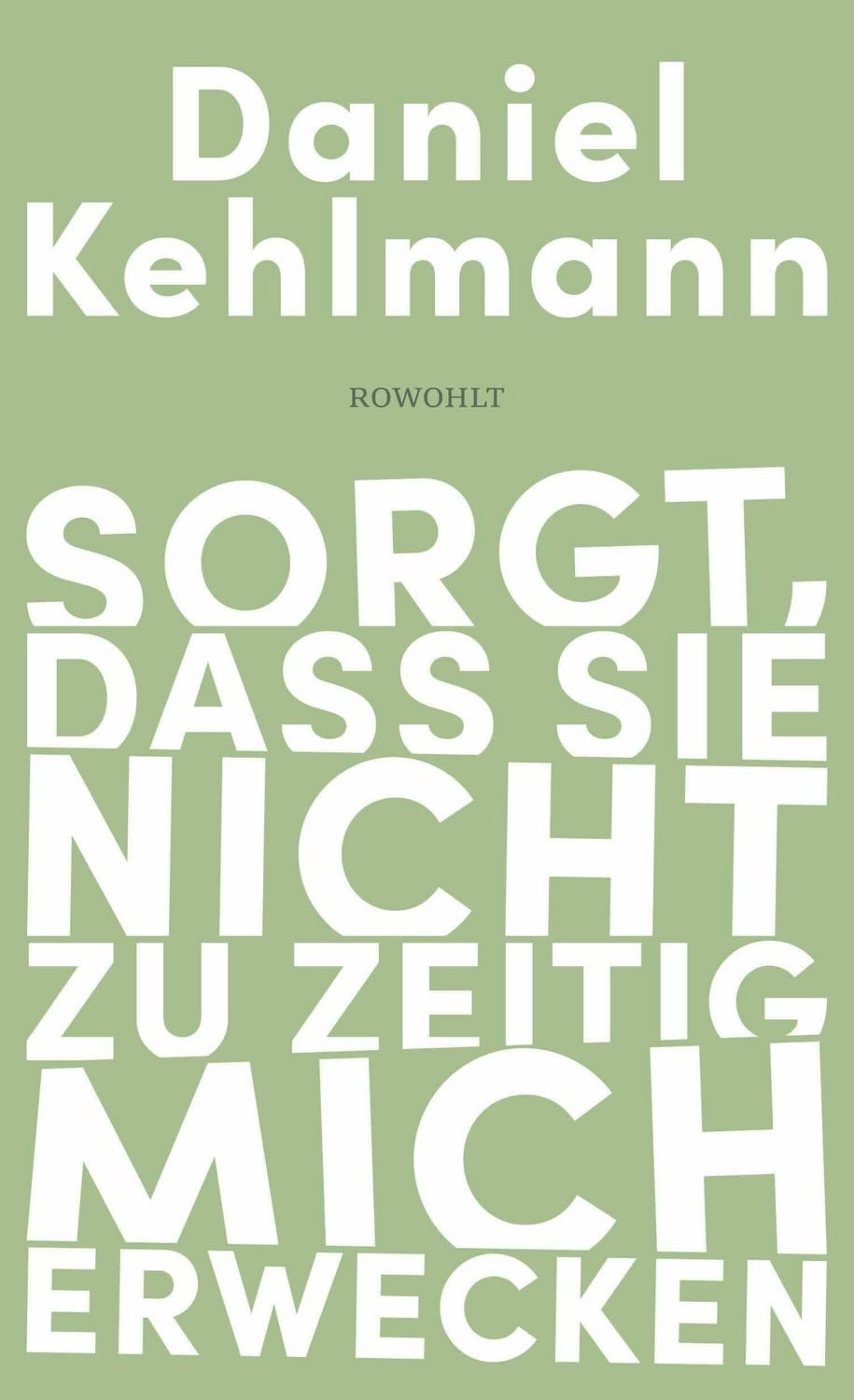 Sorgt, dass sie nicht zu zeitig mich erwecken / Daniel Kehlmann
