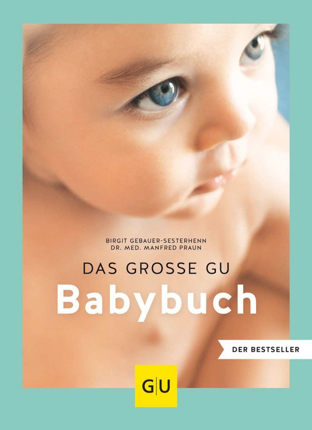 Das große GU Babybuch / Manfred Praun, Birgit Gebauer-Sesterhenn