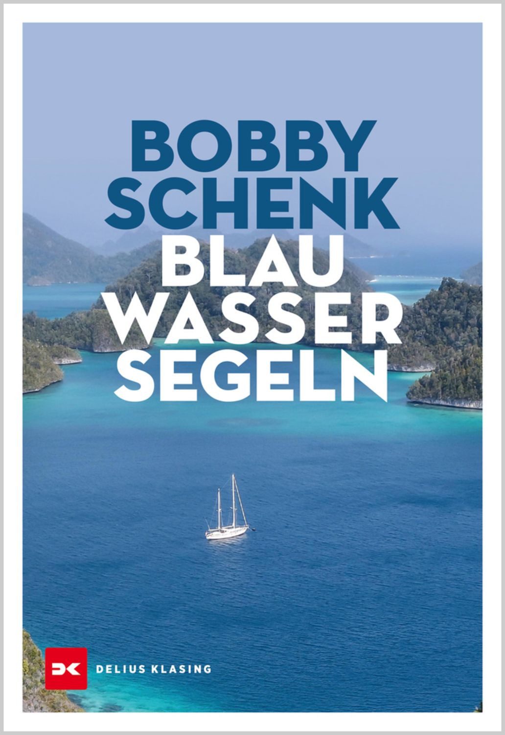 Blauwassersegeln / Bobby Schenk