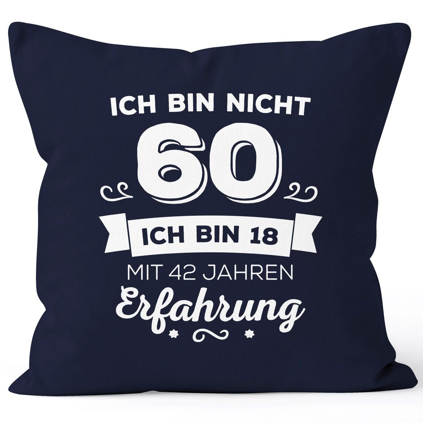 MoonWorks Dekokissen Kissen-Bezug Ich bin nicht [object Object] sondern ich bin 18 mit {[object Object]_jahre_erfahrung} Jahren Erfahrung Geburtstag Geschenk Kissen Moonworks® 60 navy