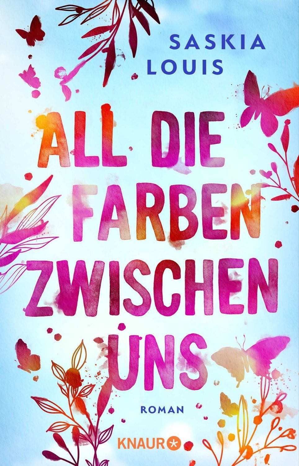 All die Farben zwischen uns / Saskia Louis, Roman