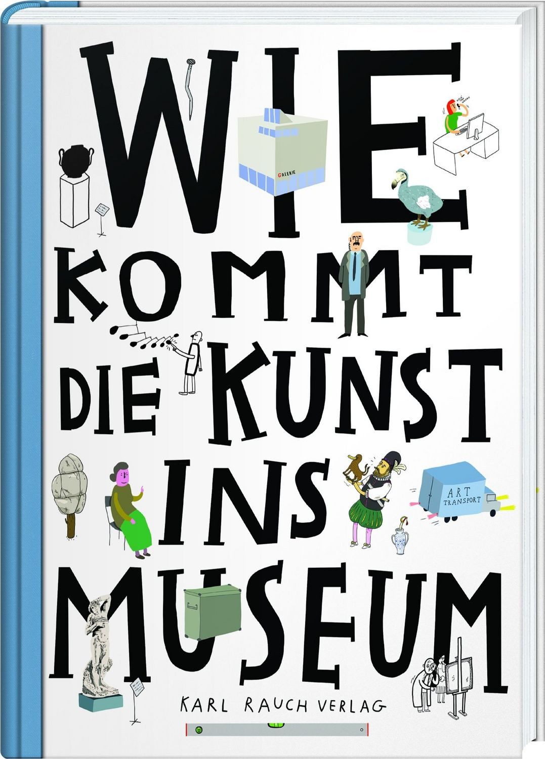 Kinderbuch Wie kommt die Kunst ins Museum? Über die Arbeit von Museen und Galerie Ondřej Chrobák, Rotislav Koryčánek, Martin Vaněk
