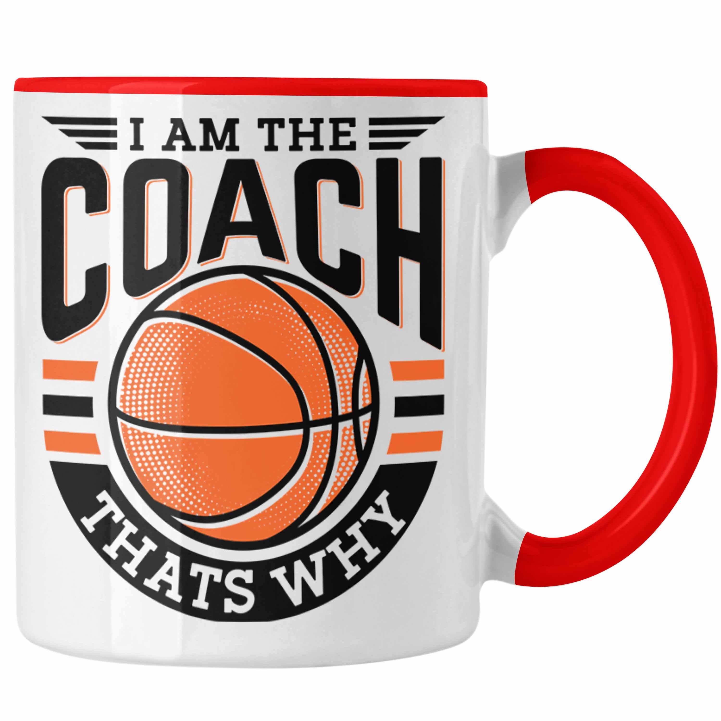 Trendation Tasse Basketball-Trainer Coach Tasse Geschenk Lustig I Am The Coach Thats Wh Rot
