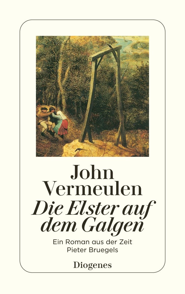 Belletristik Die Elster auf dem Galgen Ein Roman aus der Zeit des Pieter Bruegel John Vermeulen